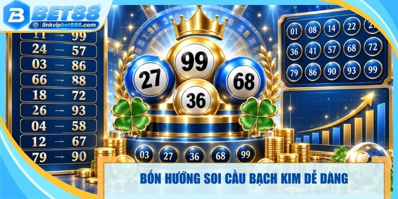 Các hướng soi cầu bạch kim dễ dàng 