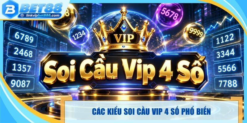 Các kiểu soi cầu vip 4 số phổ biến