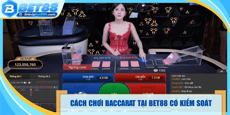 Cách chơi baccarat tại Bet88 có kiểm soát hiệu quả