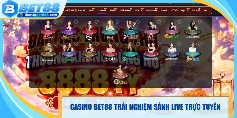 Casino Bet88 trải nghiệm sảnh live trực tuyến
