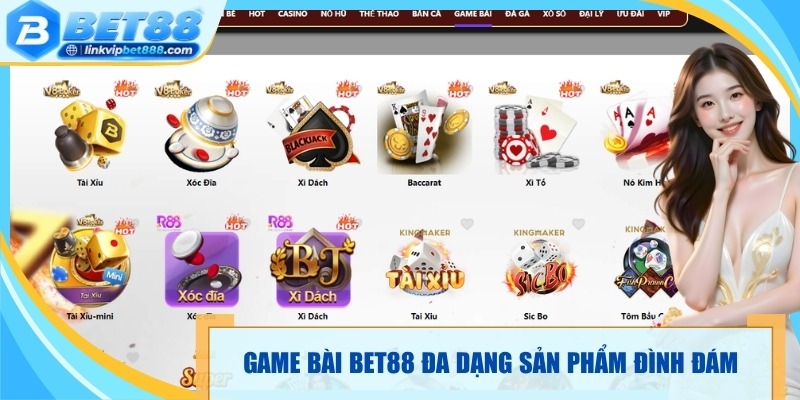 Game bài bet88 đa dạng sản phẩm đình đám