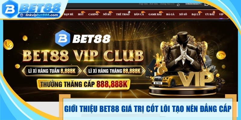Giới thiệu Bet88 giá trị cốt lõi tạo nên đẳng cấp