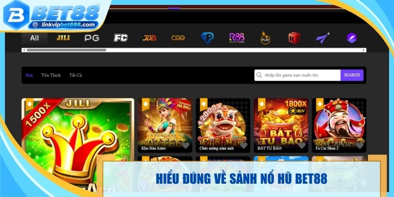 Hiểu đúng về sảnh nổ hũ Bet88