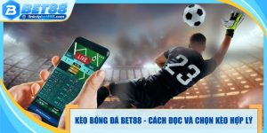 Kèo Bóng Đá Bet88 - Cách Đọc Tỷ Lệ Và Chọn Kèo Hợp Lý