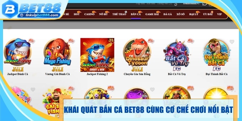 Khái quát bắn cá Bet88 cùng cơ chế chơi nổi bật hiện nay