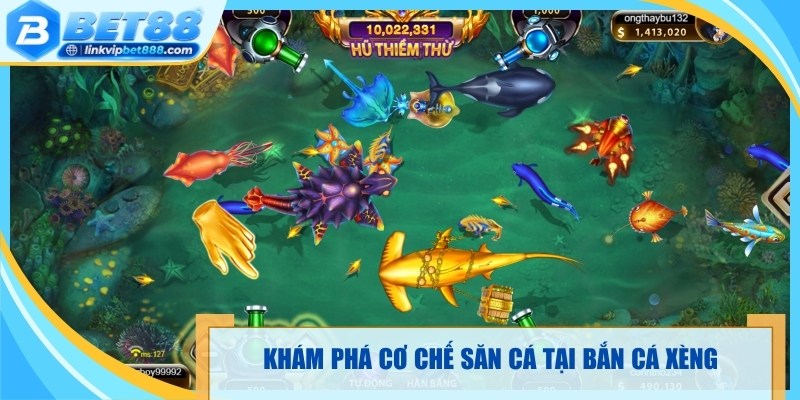 Khám phá cơ chế săn cá tại bắn cá xèng