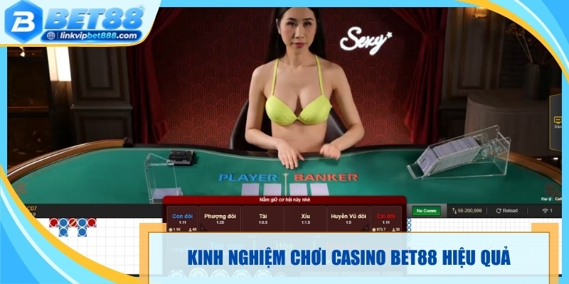 Kinh nghiệm chơi Casino Bet88 hiệu quả