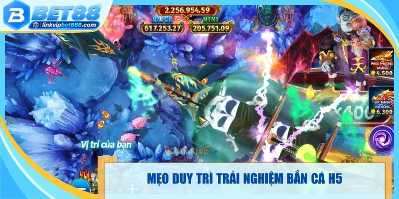 Mẹo duy trì trải nghiệm bắn cá H5