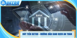 Rút Tiền Bet88 - Hướng Dẫn Giao Dịch Chi Tiết Cho Newbie