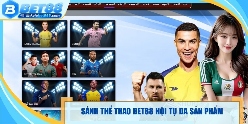 Sảnh thể thao bet88 hội tụ đa sản phẩm