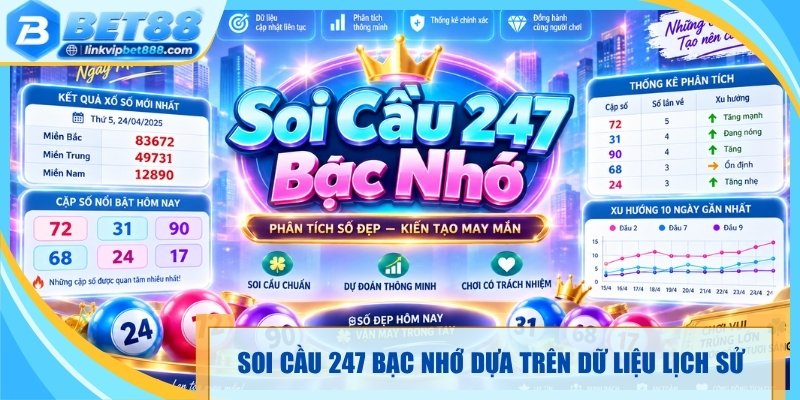 Soi cầu 247 bạc nhớ dựa trên dữ liệu lịch sử 