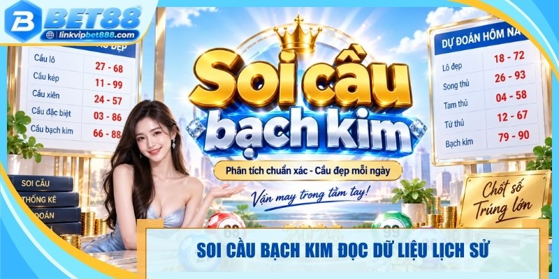 Soi cầu bạch kim đọc dữ liệu lịch sử 