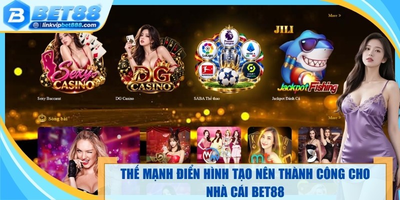 Thế mạnh điển hình tạo nên thành công cho nhà cái bet88