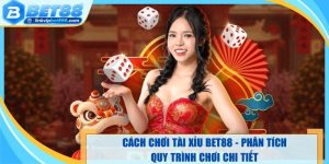 Cách Chơi Tài Xỉu Bet88 - Phân Tích Quy Trình Chơi Chi Tiết